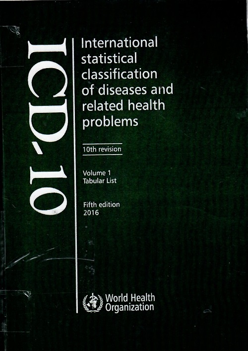 ICD - 10 : International Statistical Classification Of Diseases and Related Health Problems 