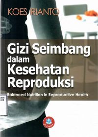 GIZI SEIMBANG DALAM KESEHATAN REPRODUKSI [BALANCED NUTRITION IN REPRODUCTIVE HEALTH]
