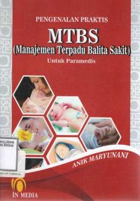 Pengenalan Praktis MTBS (Manajemen Terpadu Balita Sakit) untuk Paramedis