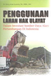Penggunaan Lahan Hak Ulayat Dalam Investasi Sumber Daya Alam Pertambangan Di Indonesia