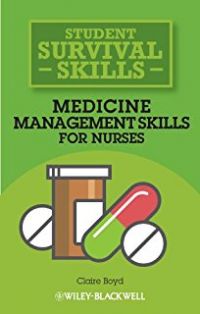 Student Survival Skills : Medicine Management Skills For Nurses (Keterampilan Penatalaksanaan Obat Untuk Perawat)