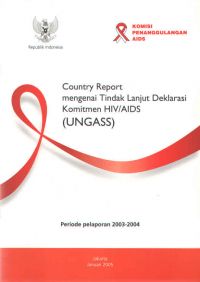 Country Report mengenai Tindak Lanjut Deklasi Komitmen HIV/AIDS ( UNGAS )
