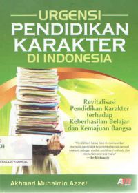 Urgensi Pendidikan Karakter Di Indonesia:Revitalisasi Pendidikan Karakter Terhadap Keberhasilan Belajat Dan Kemajuan Bangsa
