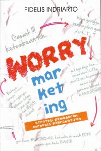 Worry Marketing:Strategi Pemasaran Berbasis Kekhawatiran