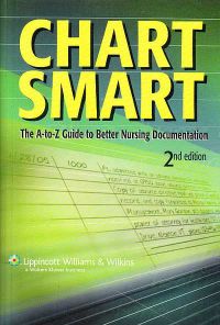 Chart Smart The A to Z Guide to Better Nursing Documentation