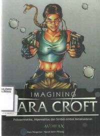 Imagining Lara Croft : Psikosemiotika, Hiperealitas dan Simbol-simbol Ketaksadaran