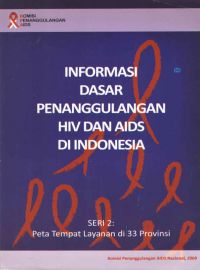 Informasi Dasar Penanggulan HIV Dan AIDS Di Indonesia Seri 2
