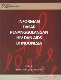 Informasi Dasar Penanggulan HIV Dan AIDS Di Indonesia Seri 1