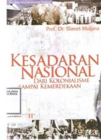 Kesadaran Nasional dari Kolonialisme sampai Kemerdekaan Jilid I (Seri Satu Abad Kebangkitan Nasional
