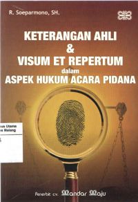 Keterangan Ahli & Visum et Repertum dalam Aspek Hukum Acara Pidana