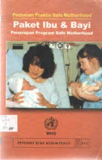 Paket Ibu dan Bayi : Penerapan Progam Safe Motherhood