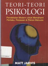 Teori-Teori Psikologi : Pendekatan Modern untuk Memahami Perilaku, Perasaan & Pikiran Manusia