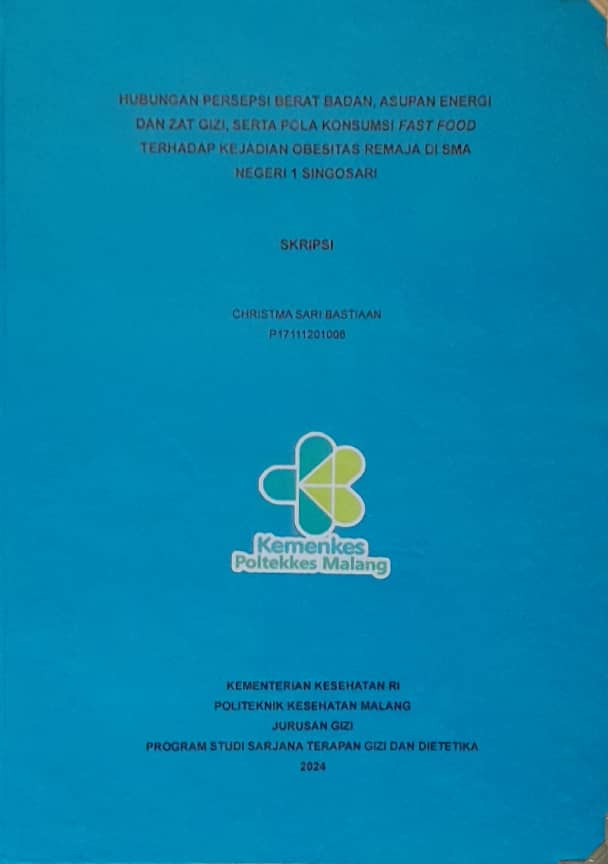HUBUNGAN PERSEPSI BERAT BADAN, ASUPAN ENERGI  DAN ZAT GIZI, SERTA POLA KONSUMSI FAST FOOD  TERHADAP KEJADIAN OBESITAS REMAJA DI SMA  NEGERI 1 SINGOSARI