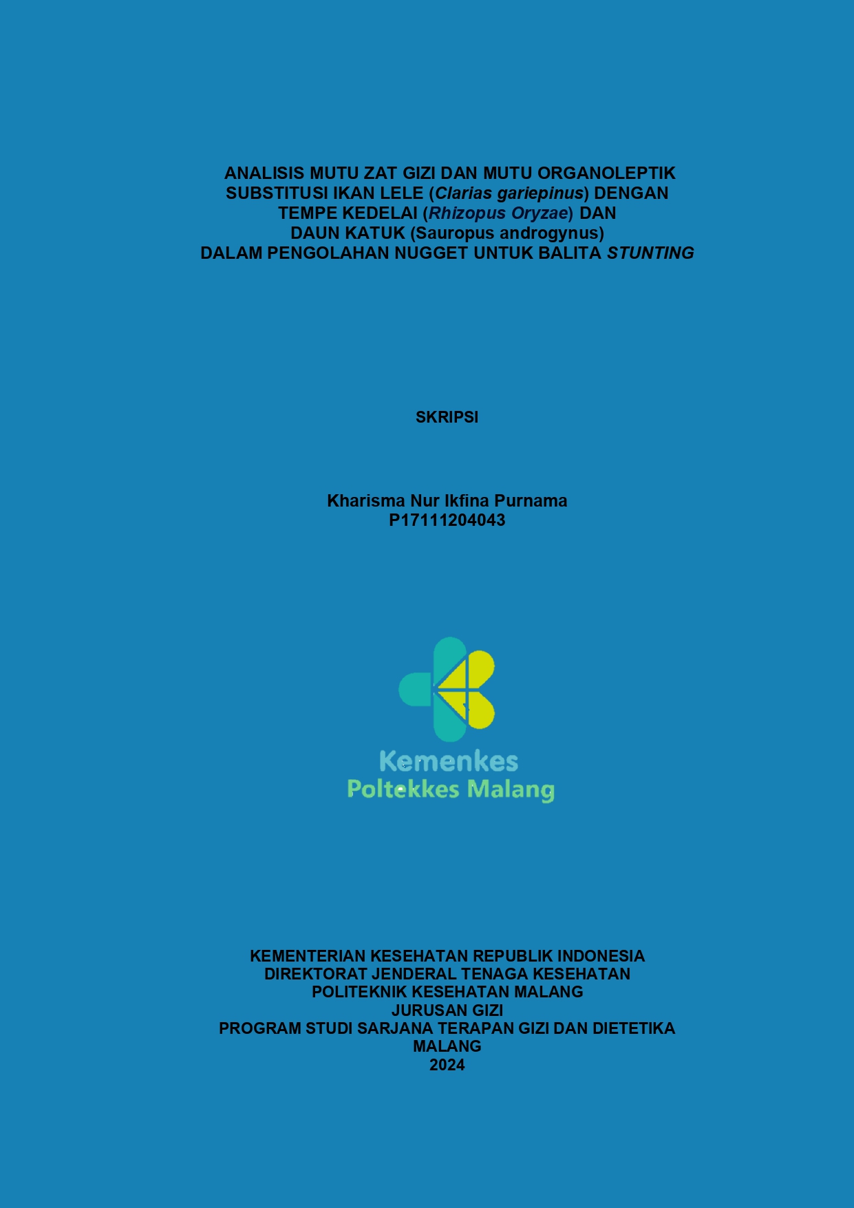 ANALISIS MUTU ZAT GIZI DAN MUTU ORGANOLEPTIK  SUBSTITUSI IKAN LELE (Clarias gariepinus) DENGAN   TEMPE KEDELAI (Rhizopus Oryzae) DAN   DAUN KATUK (Sauropus androgynus)   DALAM PENGOLAHAN NUGGET UNTUK BALITA STUNTING 