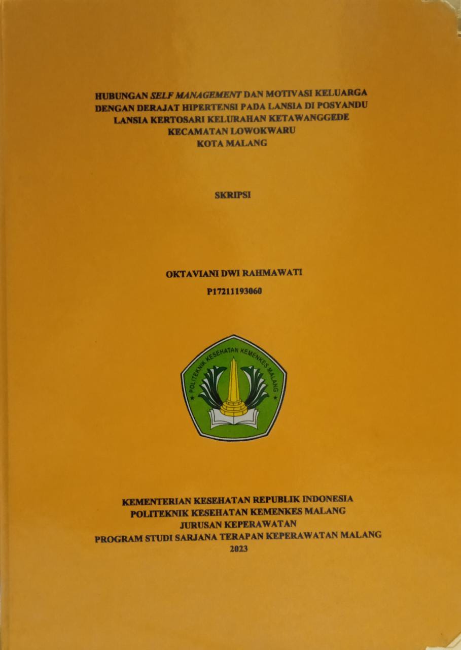 HUBUNGAN SELF MANAGEMENT DAN MOTIVASI KELUARGA DENGAN DERAJAT HIPERTENSI PADA LANSIA DI POSYANDU LANSIA KERTOSARI KELURAHAN KETAWANGGEDE KECAMATAN LOWOKWARU KOTA MALANG