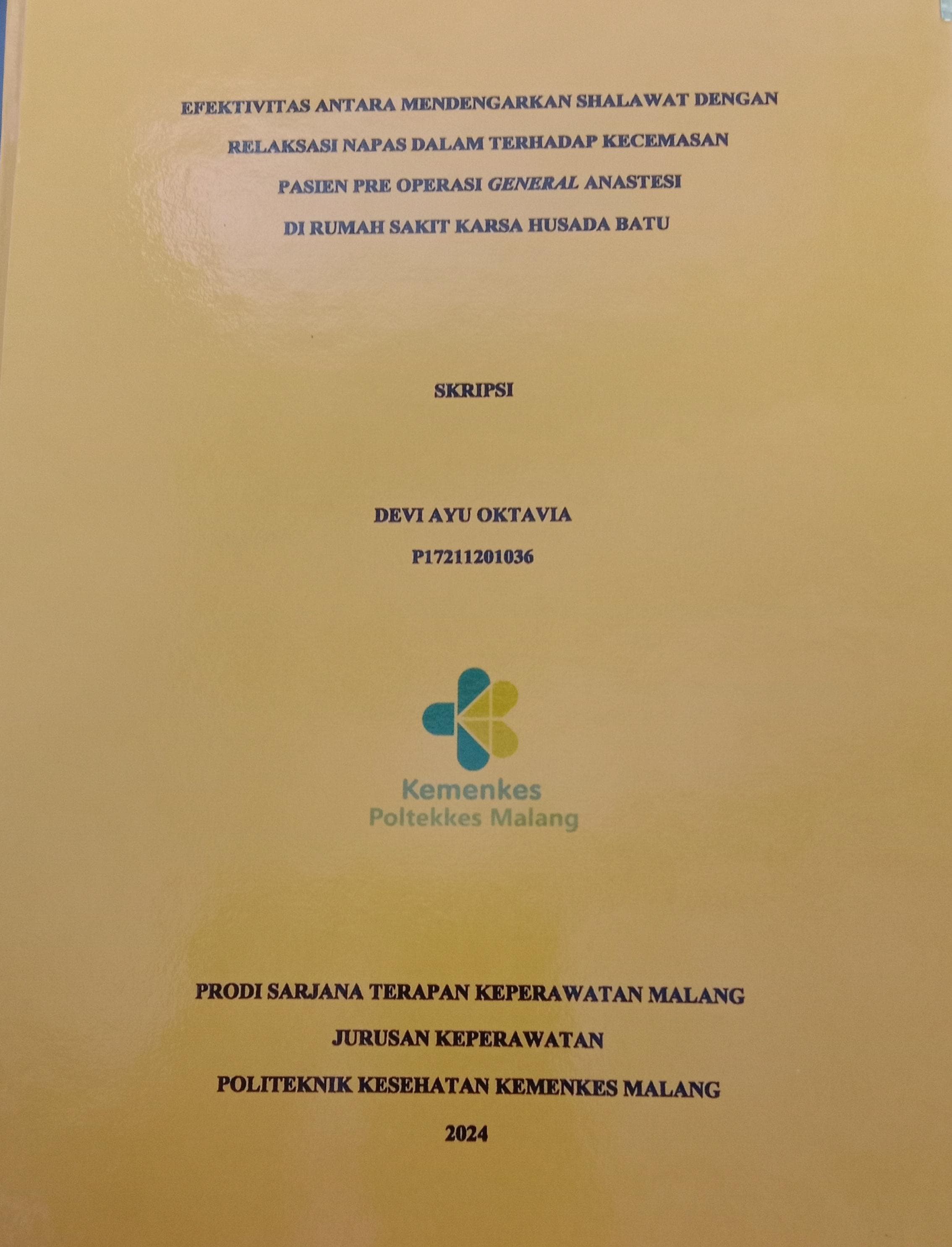 EFEKTIVITAS ANTARA MENDENGARKAN SHALAWAT DENGAN  RELAKSASI NAPAS DALAM TERHADAP KECEMASAN   PASIEN PRE OPERASI GENERAL ANASTESI   DI RUMAH SAKIT KARSA HUSADA BATU