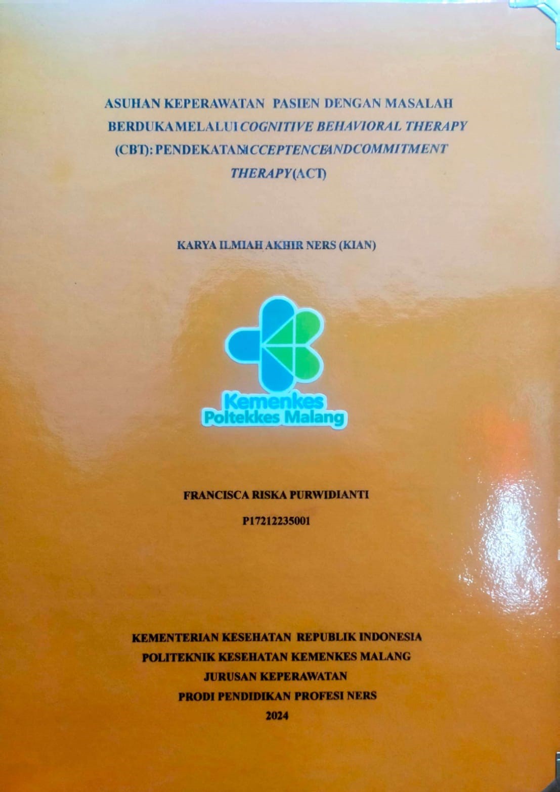 ASUHAN KEPERAWATAN PASIEN DENGAN MASALAH BERDUKAMELALUI COGNITIVE BEHAVIORAL THERAPY  (CBT):PENDEKATAN ACCEPTENCEANDCOMMITMENT THERAPY (ACT)