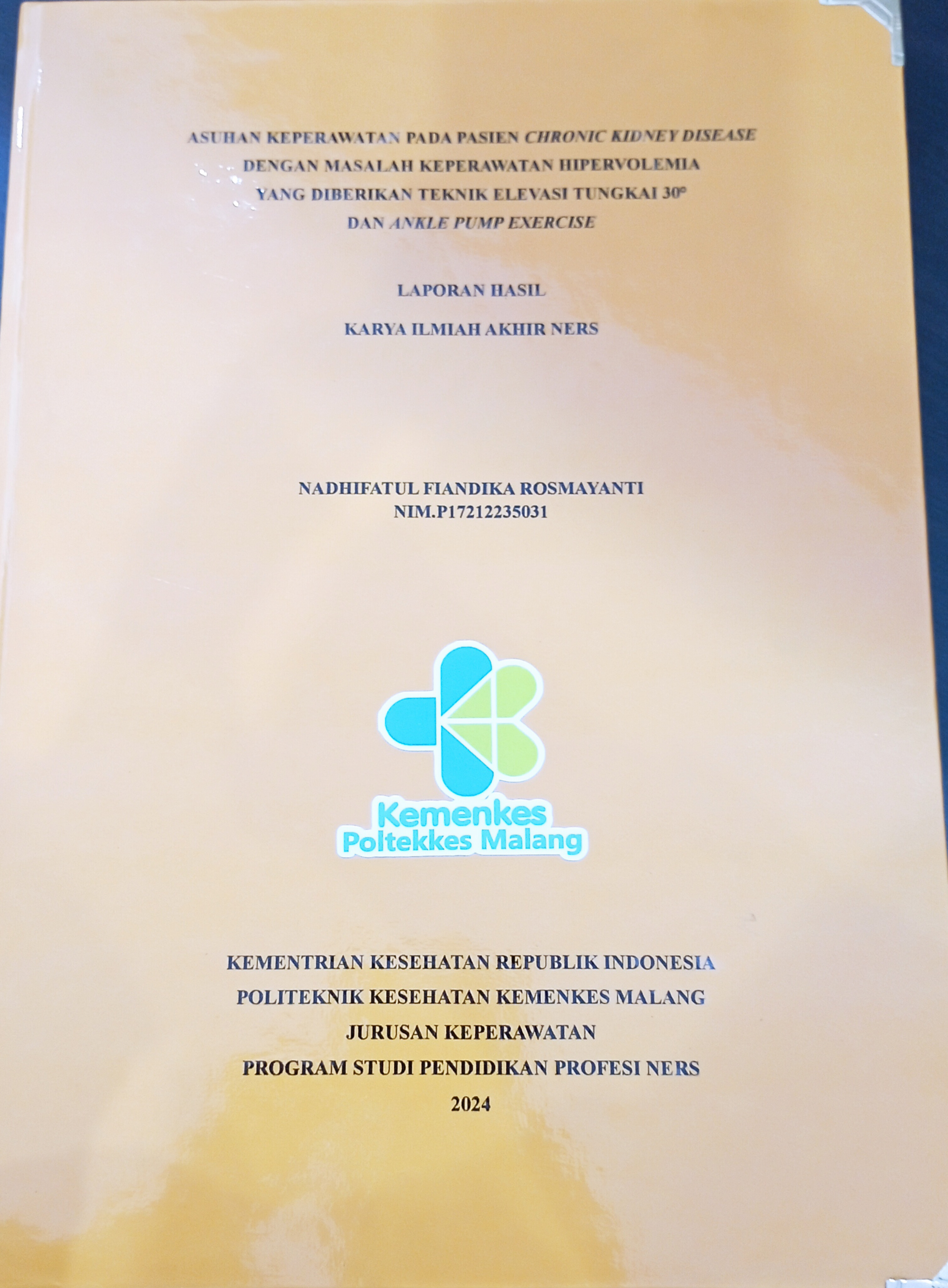 ASUHAN KEPERAWATAN PADA PASIEN CHRONIC KIDNEY DISEASE  DENGAN MASALAH KEPERAWATAN HIPERVOLEMIA   YANG DIBERIKAN TEKNIK ELEVASI TUNGKAI 30°   DAN ANKLE PUMP EXERCISE  