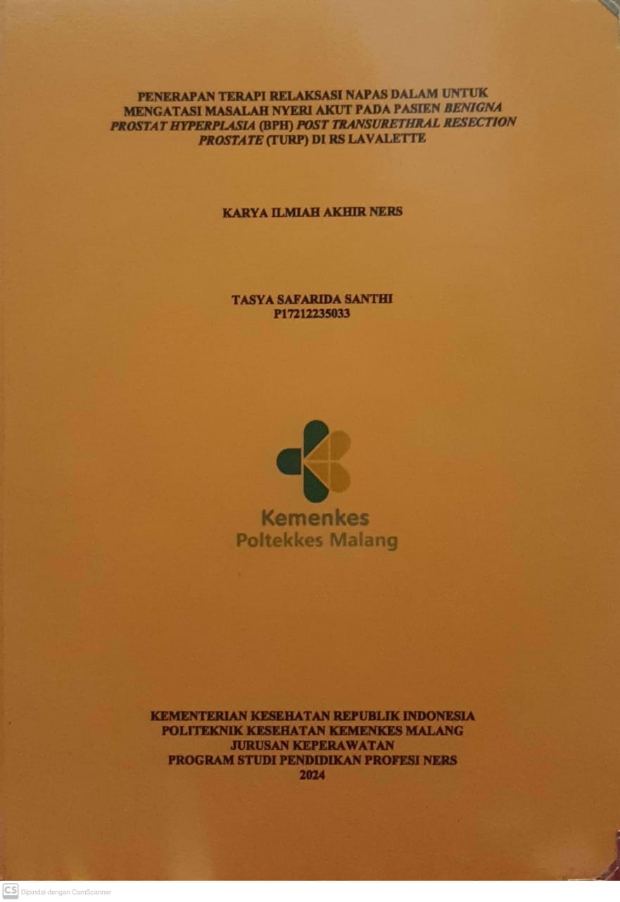 PENERAPAN TERAPI RELAKSASI NAPAS DALAM UNTUK  MENGATASI MASALAH NYERI AKUT PADA PASIEN BENIGNA  PROSTAT HYPERPLASIA (BPH) POST TRANSURETHRAL RESECTION PROSTATE (TURP) DI RS LAVALETTE