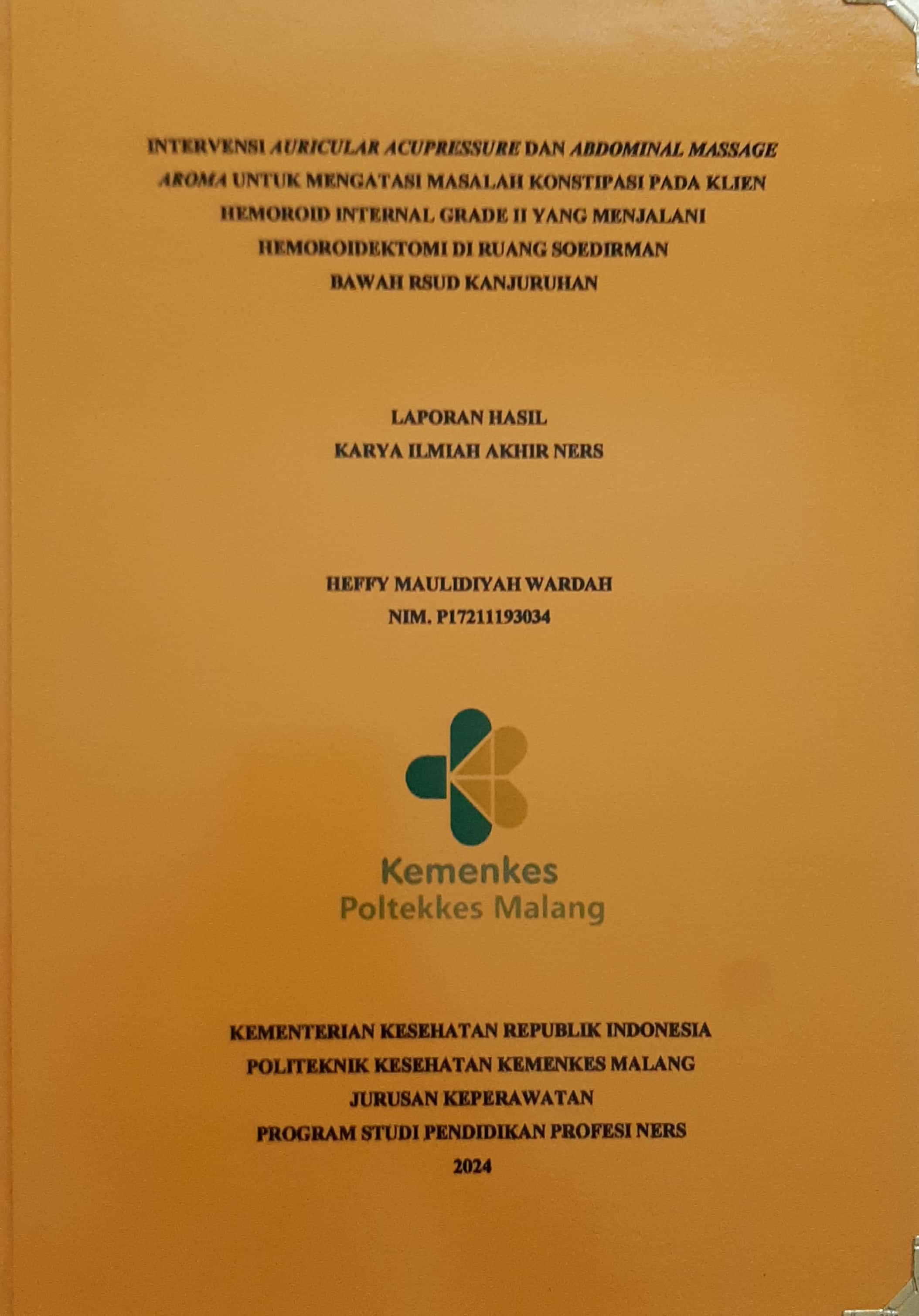 INTERVENSI AURICULAR ACUPRESSURE DAN ABDOMINAL MASSAGE AROMA UNTUK MENGATASI MASALAH KONSTIPASI PADA KLIEN HEMOROID  INTERNAL GRADE II YANG MENJALANI HEMOROIDEKTOMI DI RUANG  SOEDIRMAN  BAWAH RSUD KANJURUHAN