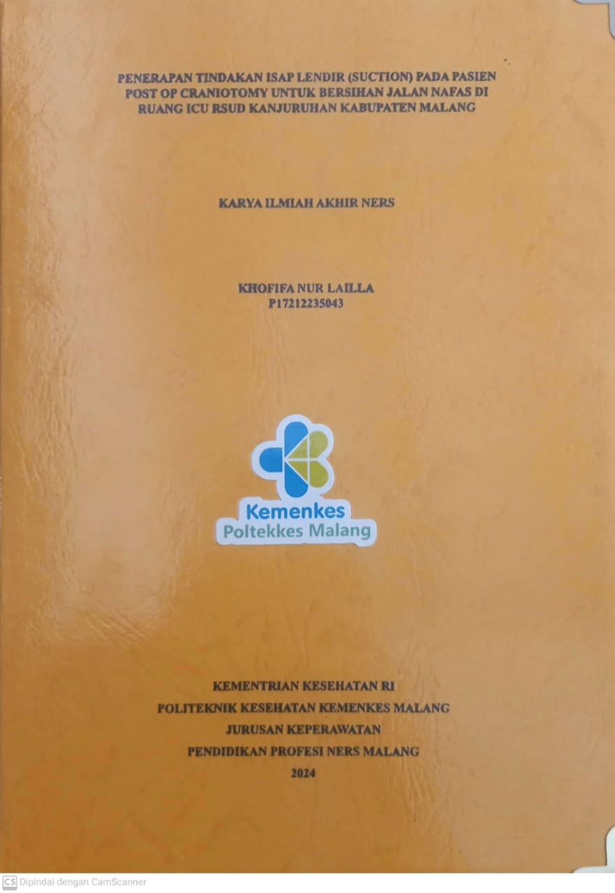 PENERAPAN TINDAKAN ISAP LENDIR (SUCTION) PADA PASIEN POST OP CRANIOTOMY UNTUK BERSIHAN JALAN NAFAS DI RUANG ICU RSUD KANJURUHAN KABUPATEN MALANG Karya