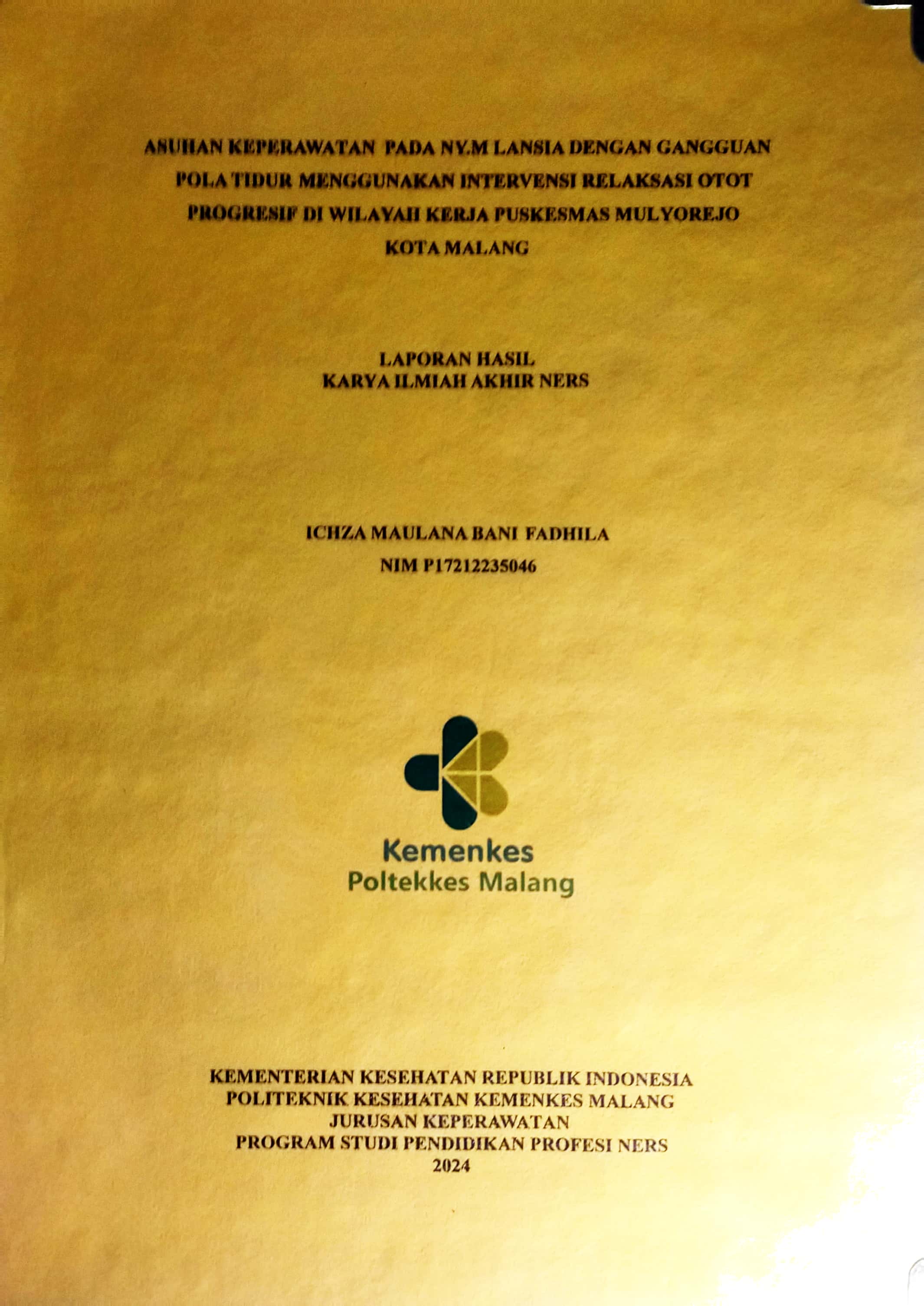 ASUHAN KEPERAWATAN PADA NY.M LANSIA DENGAN GANGGUAN  POLA TIDUR MENGGUNAKAN INTERVENSI RELAKSASI OTOT  PROGRESIF DI WILAYAH KERJA PUSKESMAS MULYOREJO  KOTA MALANG