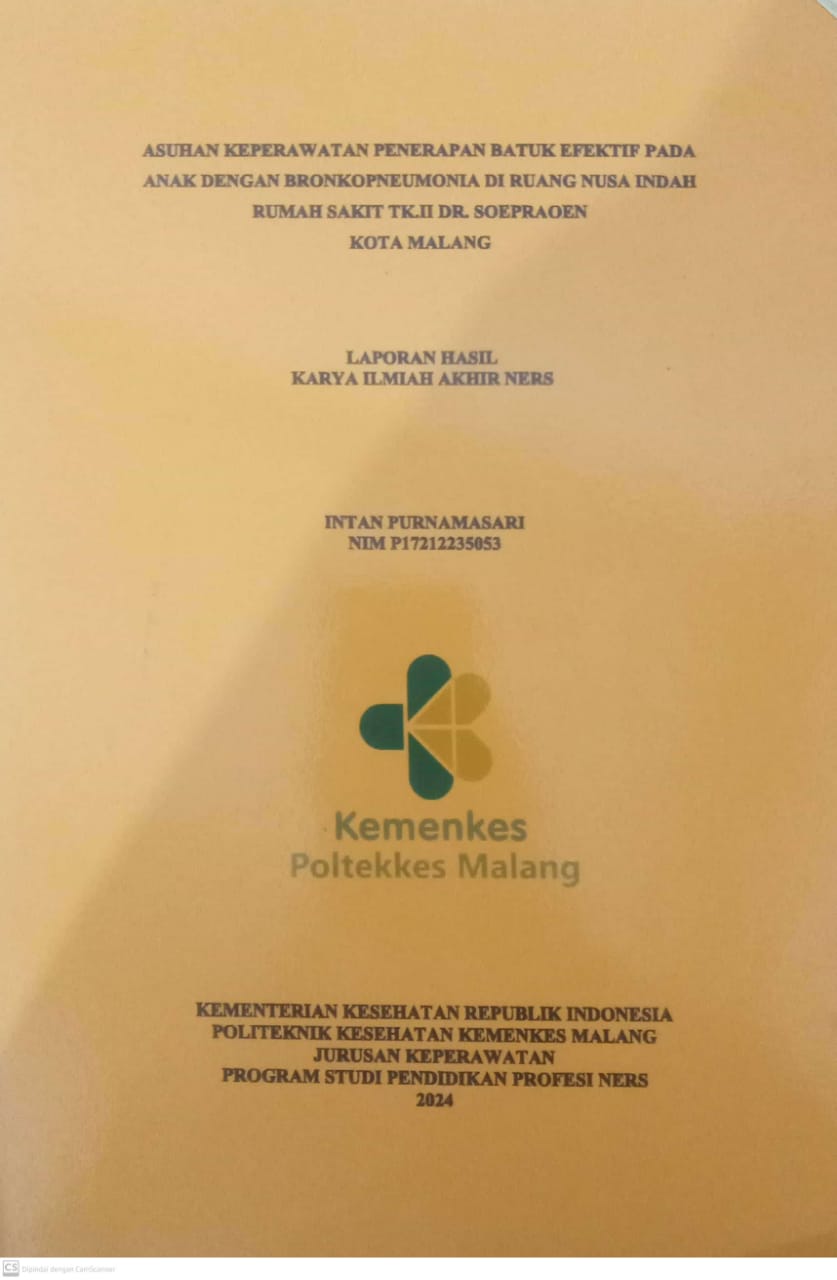 ASUHAN KEPERAWATAN PENERAPAN BATUK EFEKTIF PADA  ANAK DENGAN BRONKOPNEUMONIA DI RUANG NUSA INDAH  RUMAH SAKIT TK.II DR. SOEPRAOEN KOTA MALANG