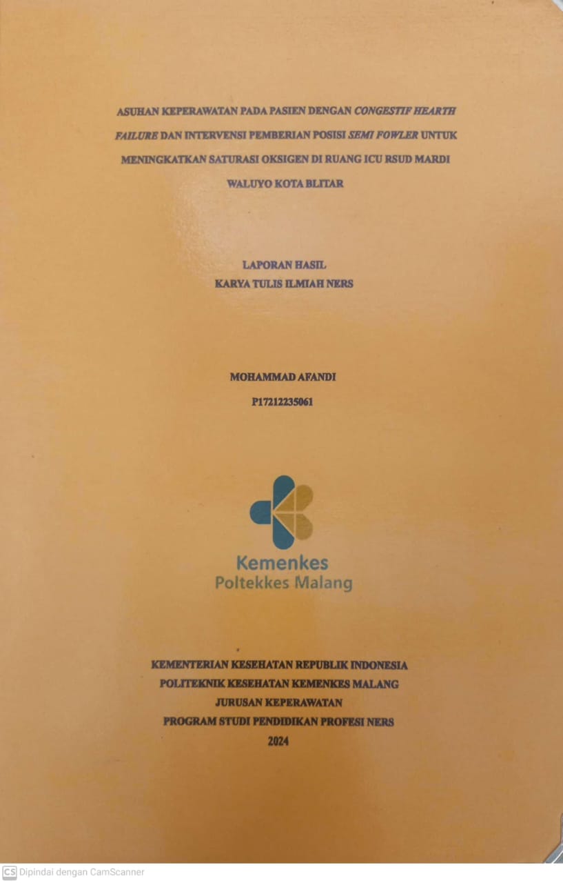 ASUHAN KEPERAWATAN PADA PASIEN DENGAN CONGESTIF HEARTH  FAILURE DAN INTERVENSI PEMBERIAN POSISI SEMI FOWLER UNTUK  MENINGKATKAN SATURASI OKSIGEN DI RUANG ICU RSUD MARDI  WALUYO KOTA BLITAR