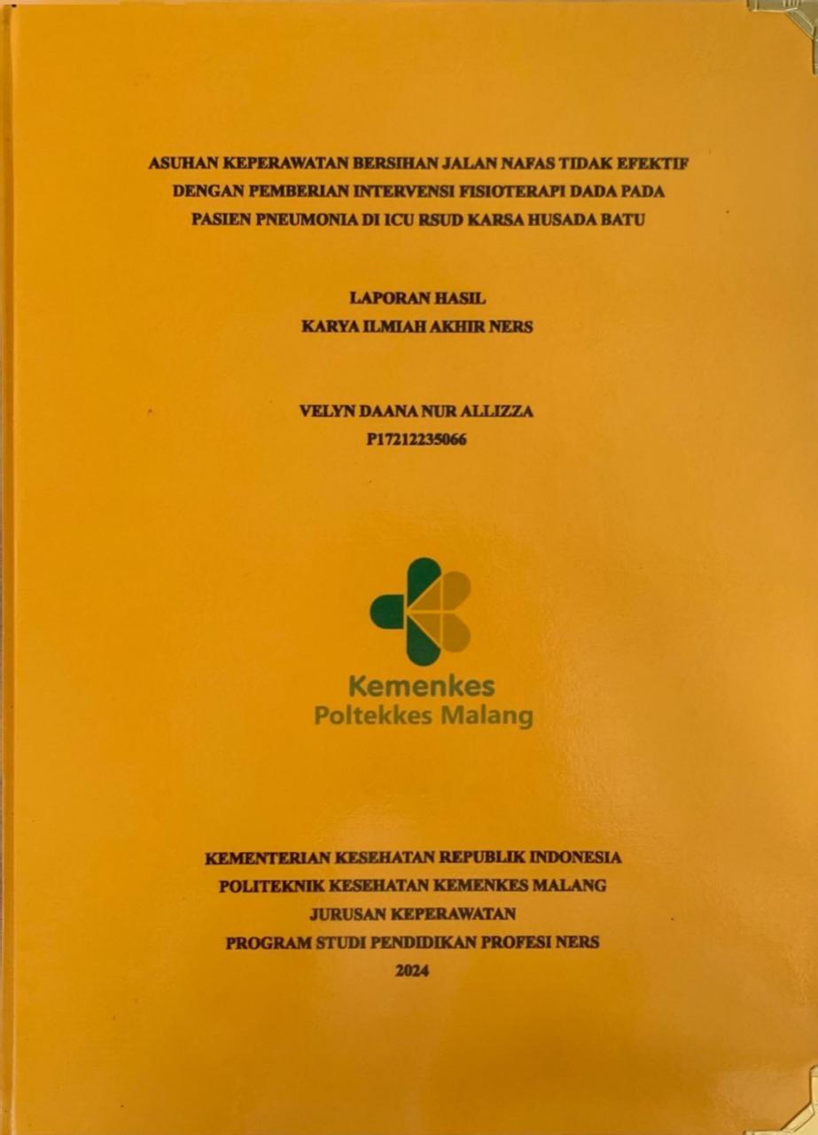 ASUHAN KEPERAWATAN BERSIHAN JALAN NAFAS TIDAK EFEKTIF  DENGAN PEMBERIAN INTERVENSI FISIOTERAPI DADA PADA  PASIEN PNEUMONIA DI ICU RSUD KARSA HUSADA BATU