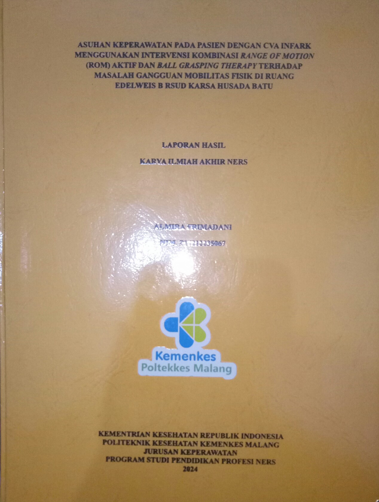 ASUHAN KEPERAWATAN PADA PASIEN DENGAN CVA INFARK MENGGUNAKAN INTERVENSI KOMBINASI RANGE OF MOTION (ROM) AKTIF DAN BALL GRASPING THERAPY TERHADAP MASALAH GANGGUAN MOBILITAS FISIK DI RUANG EDELWEIS B RSUD KARSA HUSADA BATU