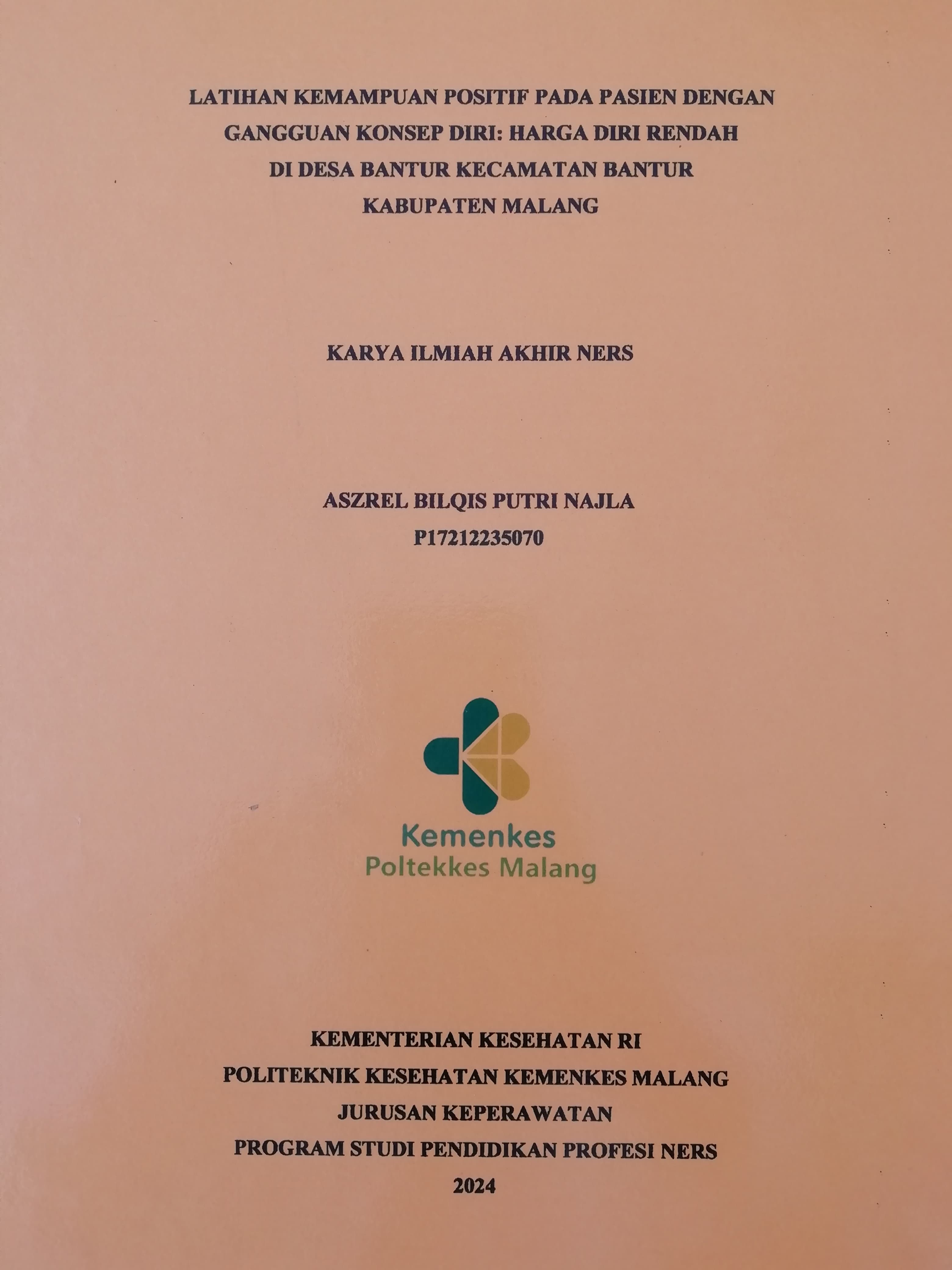 LATIHAN KEMAMPUAN POSITIF PADA PASIEN DENGAN  GANGGUAN KONSEP DIRI: HARGA DIRI RENDAH DI DESA BANTUR KECAMATAN BANTUR  KABUPATEN MALANG