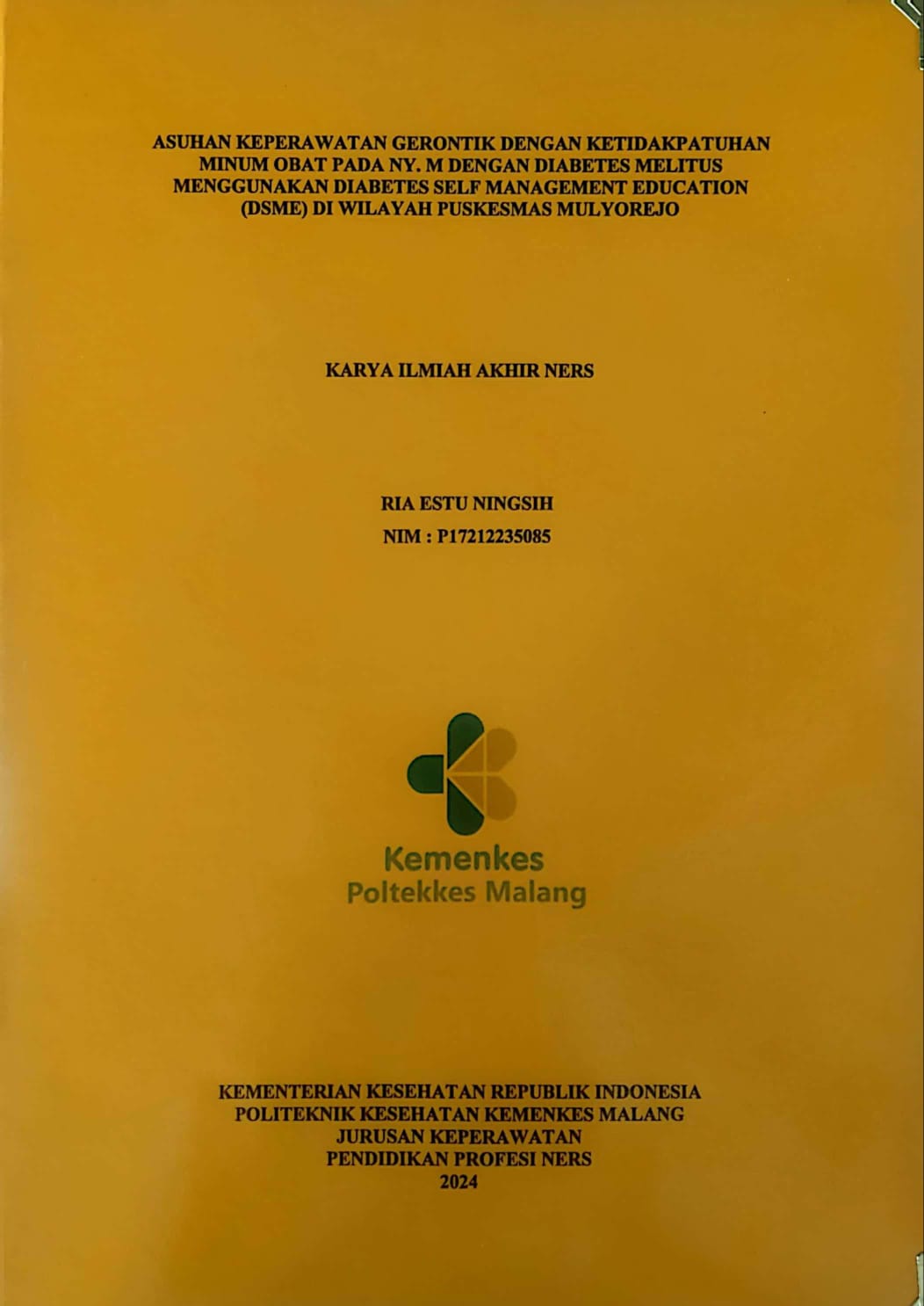 ASUHAN KEPERAWATAN GERONTIK DENGAN KETIDAKPATUHAN  MINUM OBAT PADA NY. M DENGAN DIABETES MELITUS  MENGGUNAKAN DIABETES SELF MANAGEMENT EDUCATION  (DSME) DI WILAYAH PUSKESMAS MULYOREJO 