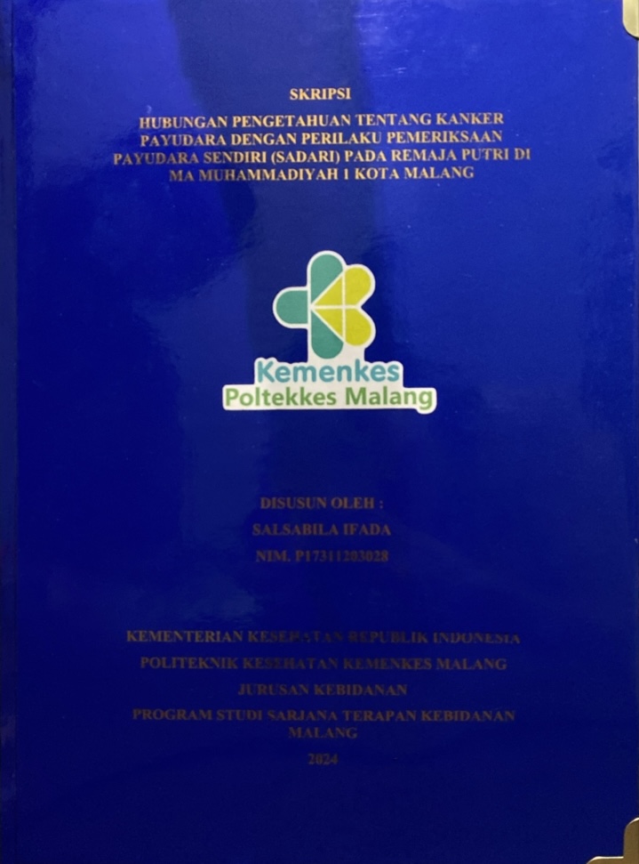 HUBUNGAN PENGETAHUAN TENTANG KANKER  PAYUDARA DENGAN PERILAKU PEMERIKSAAN  PAYUDARA SENDIRI (SADARI) PADA REMAJA PUTRI DI  MA MUHAMMADIYAH 1 KOTA MALANG 