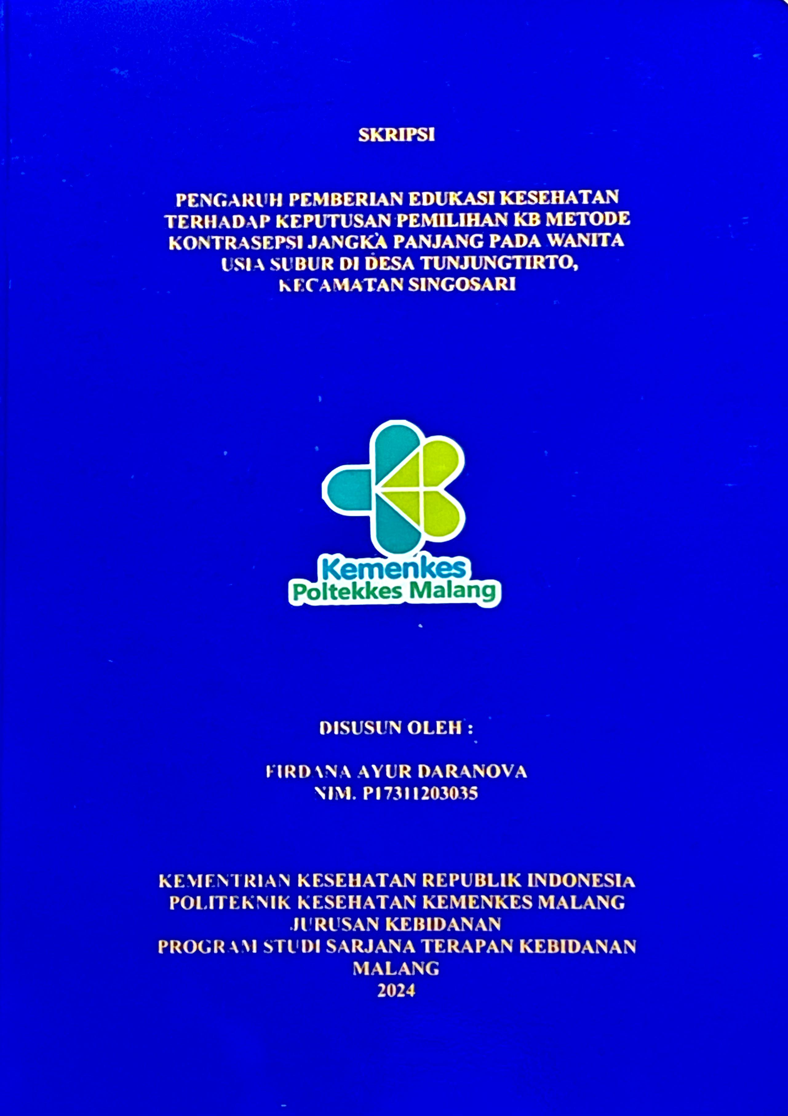 PENGARUH PEMBERIAN EDUKASI KESEHATAN  TERHADAP KEPUTUSAN PEMILIHAN KB METODE  KONTRASEPSI JANGKA PANJANG PADA WANITA  USIA SUBUR DI DESA TUNJUNGTIRTO,   KECAMATAN SINGOSARI